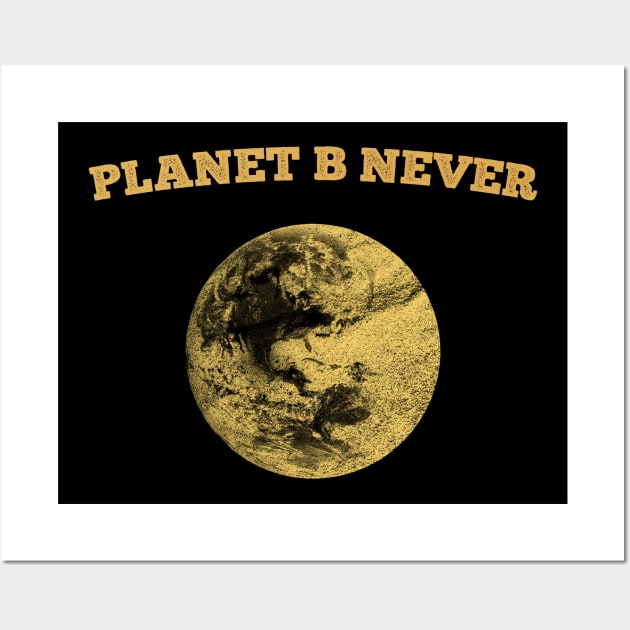 Planet B Never Wall Art by giovanniiiii